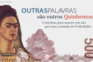 Outras Palavras arrecada fundos em nome do jornalismo independente