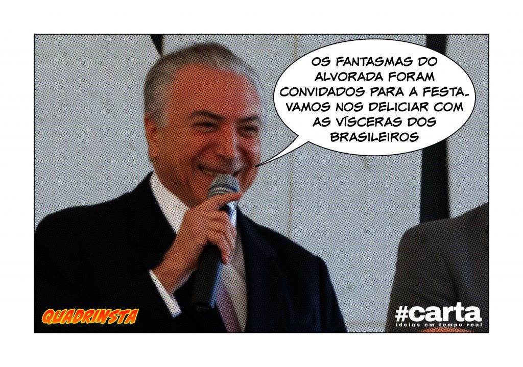 Quadrinsta – Privatizada, festa de 1 ano de Temer será na Transilvânia