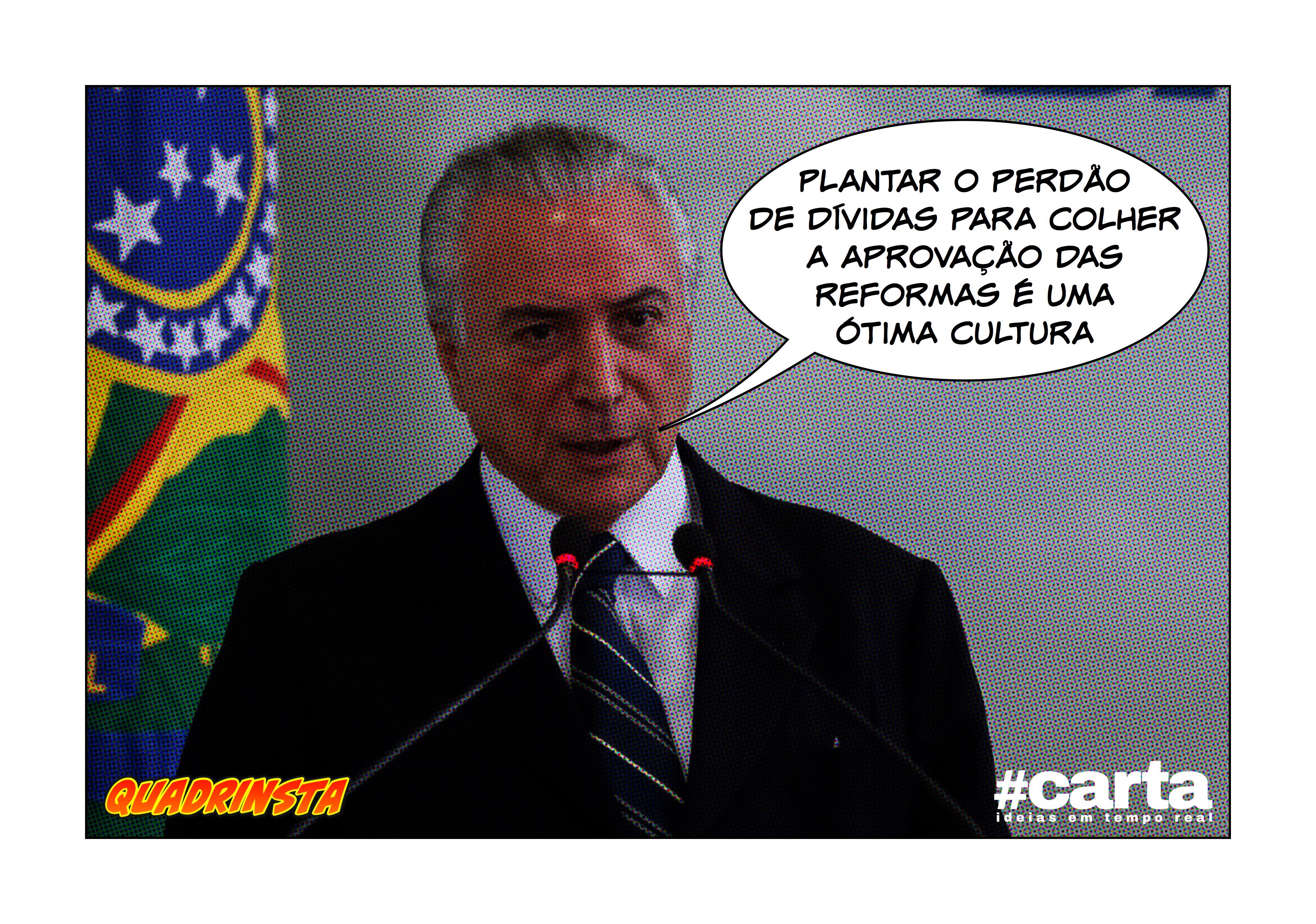 Quadrinsta – Temer pode adubar reforma com excrementos próprios
