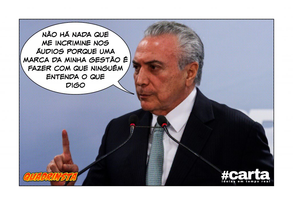 Quadrinsta – Áudios confirmam:  ninguém entende o que Temer fala