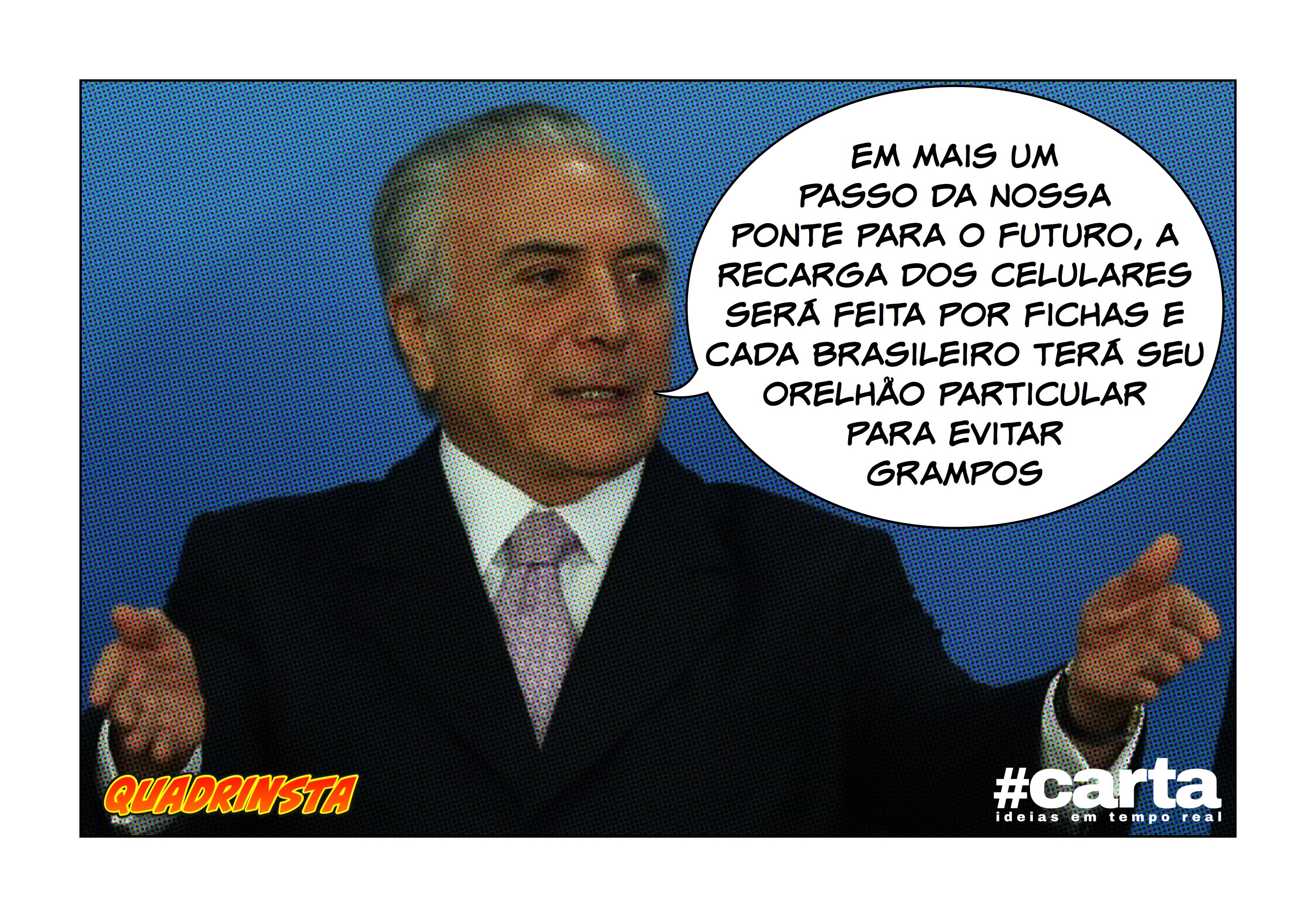 Quadrinsta – Para evitar grampos, Temer quer recriar Telerj e Telesp