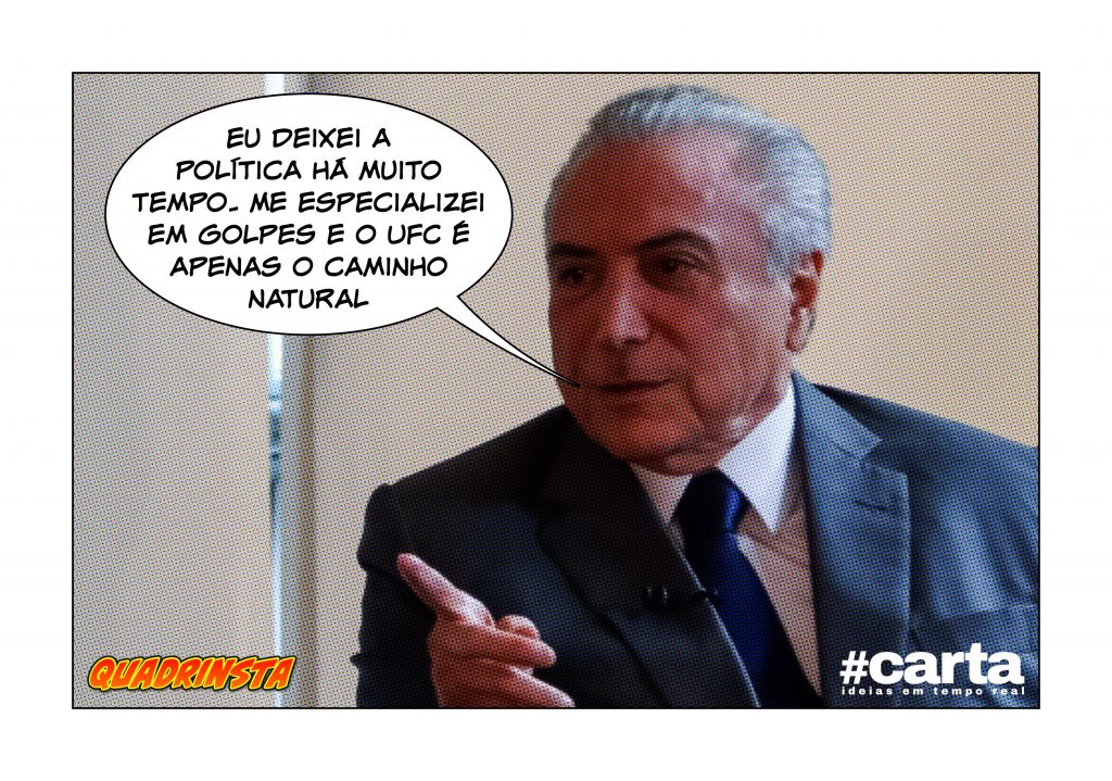 QUADRINSTA – Temer admite abandonar política por carreira no UFC