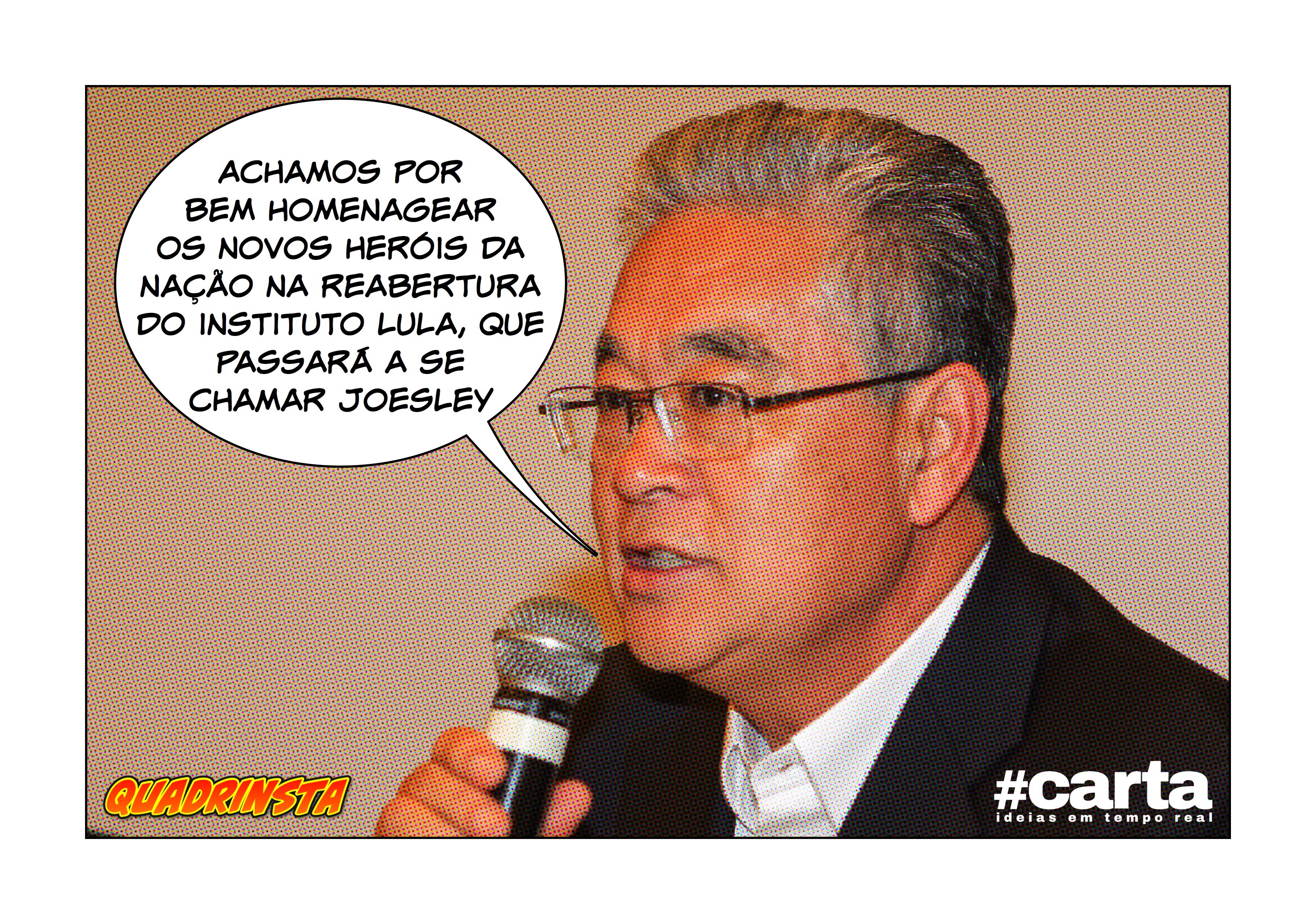 Quadrinsta – Instituto Lula reabre com nome de dono da JBS
