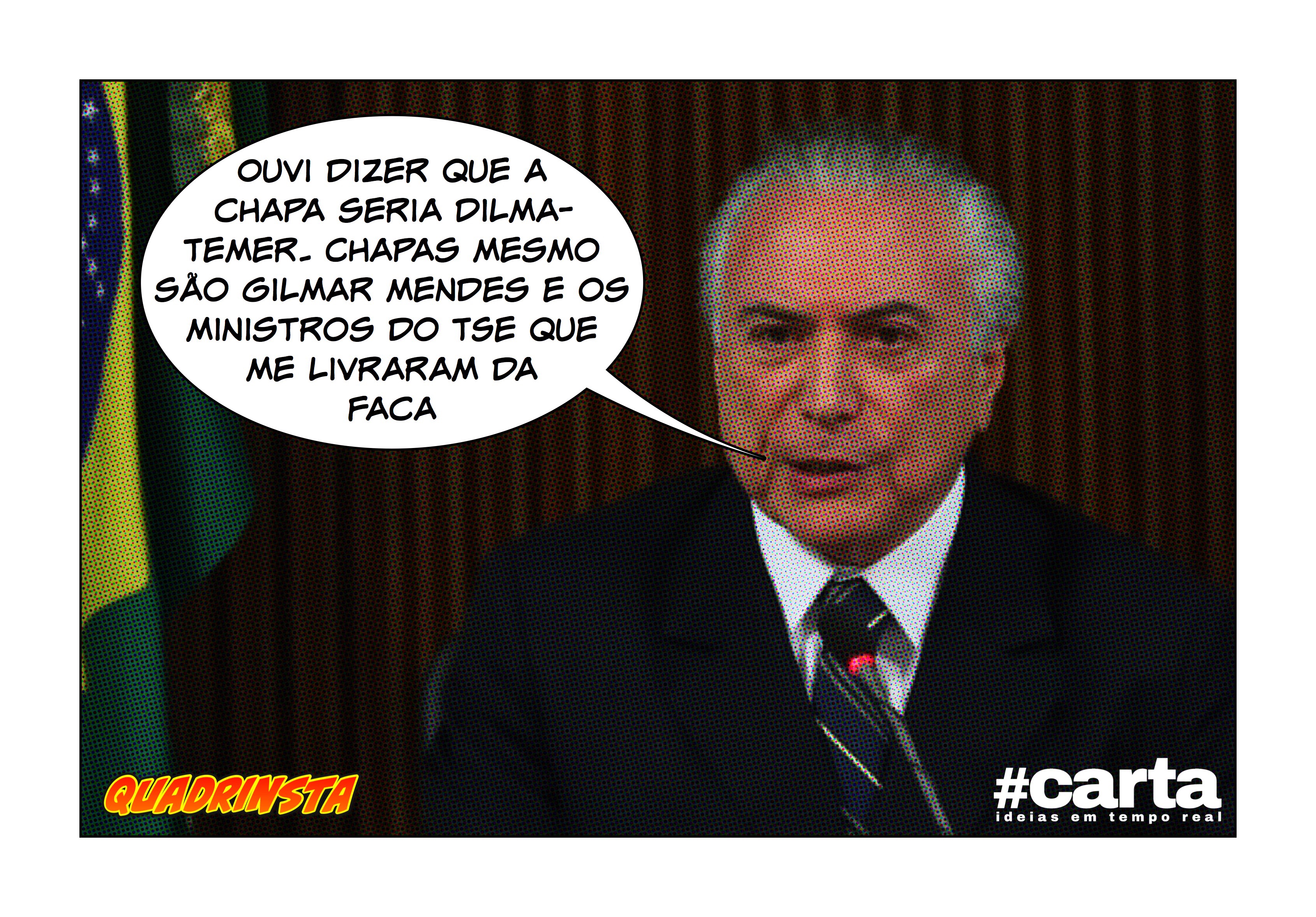 Quadrinsta – Temer comemora: “Chapa de verdade é o Gilmar Mendes”