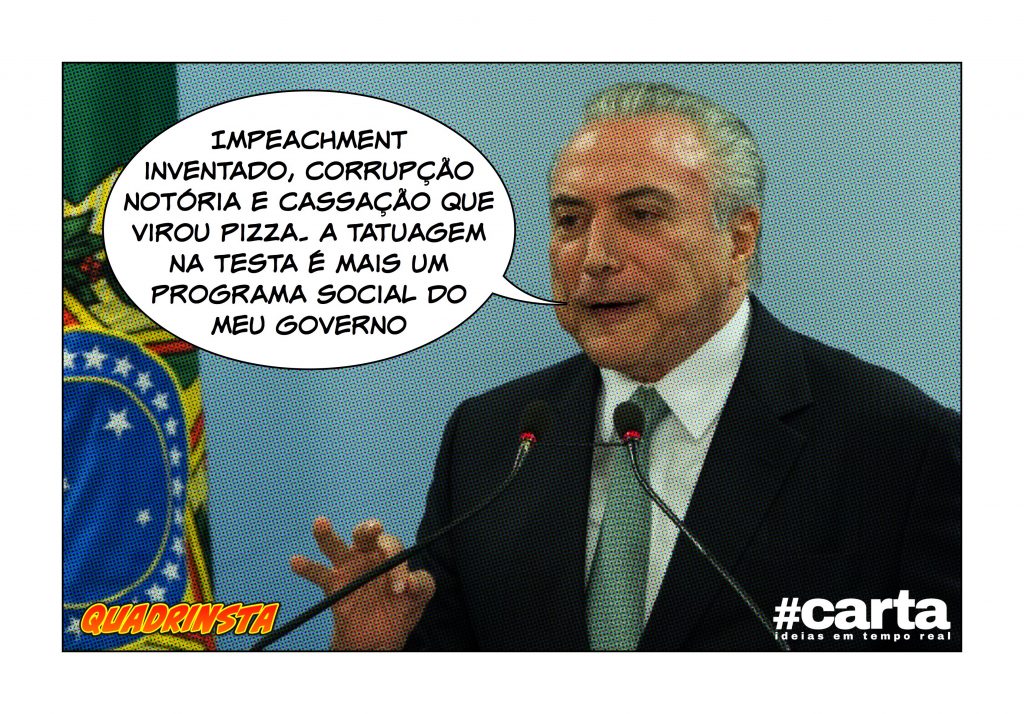 Quadrinsta – Temer vai tatuar na testa dos brasileiros “eu sou otário”