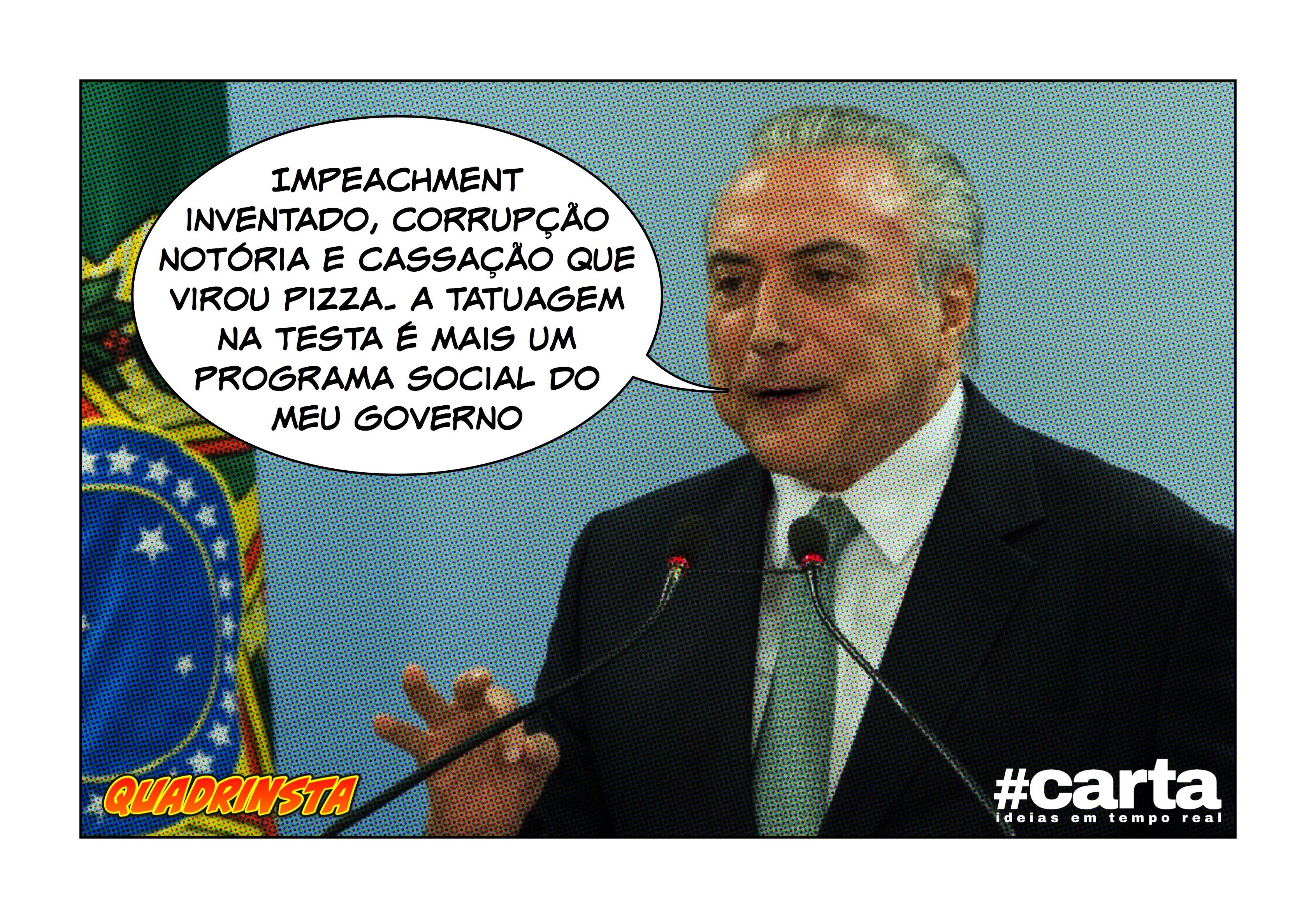 Quadrinsta – Temer vai tatuar na testa dos brasileiros “eu sou otário”