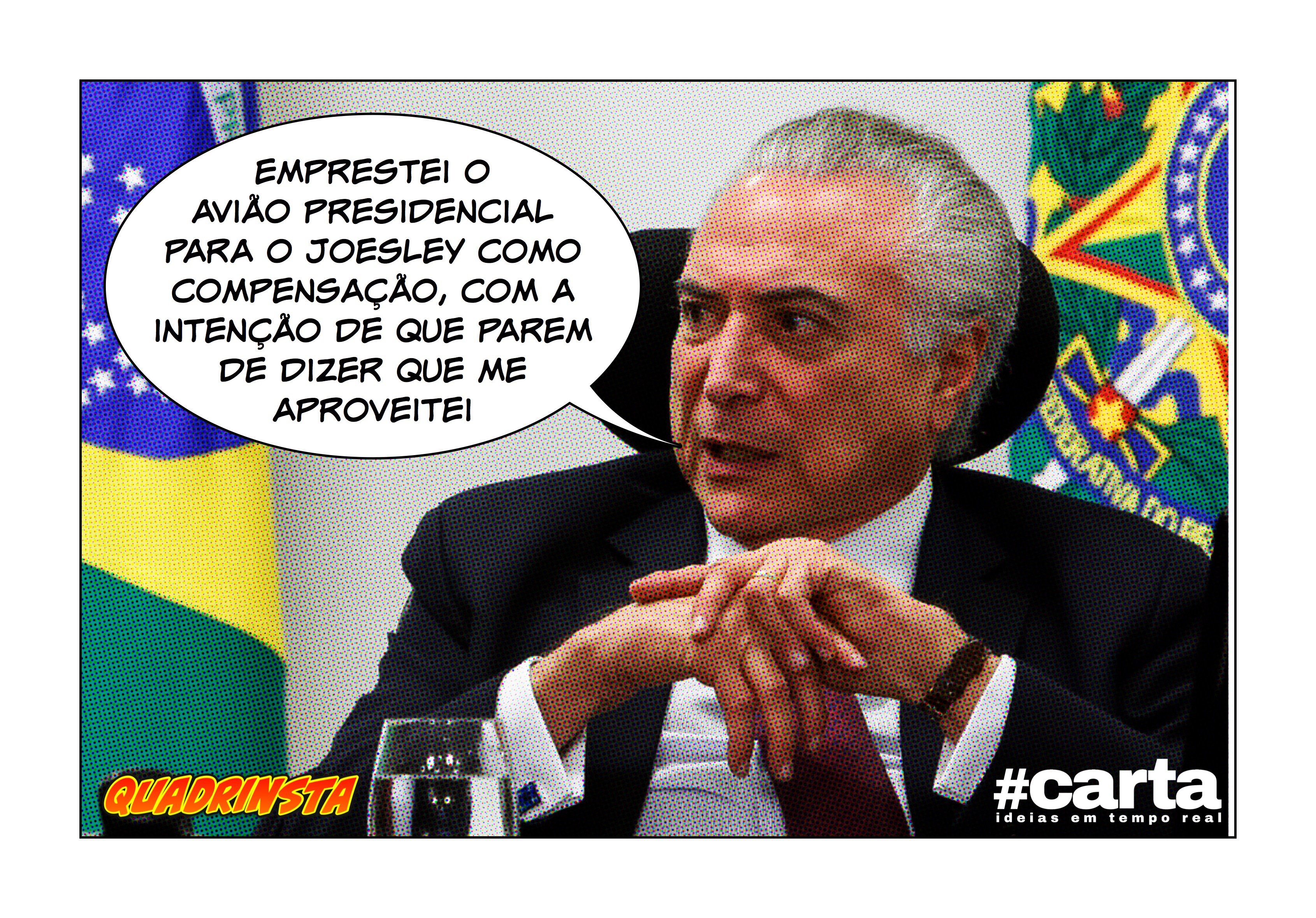 Quadrinsta – Joesley chega ao Brasil em avião de Temer para compensar