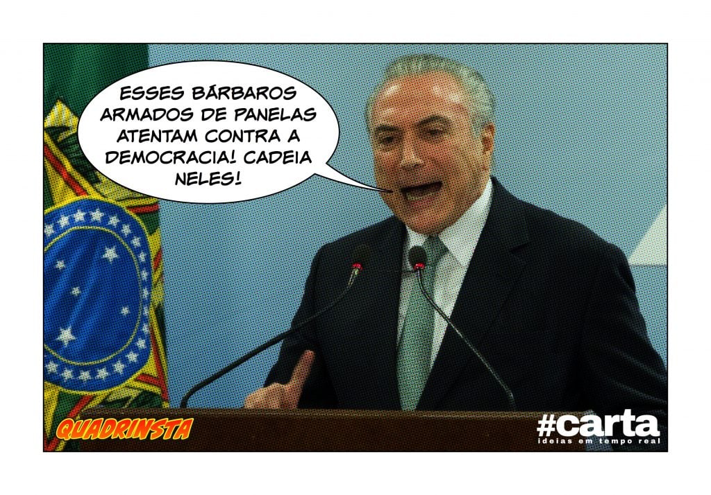 Quadrinsta – Temer quer tornar ato de bater panelas crime hediondo