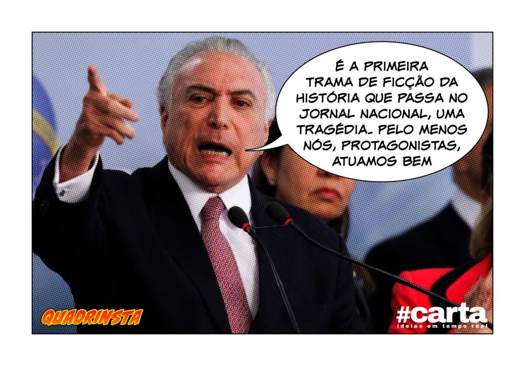 Quadrinsta – “Primeira novela exibida no Jornal Nacional”, diz Temer