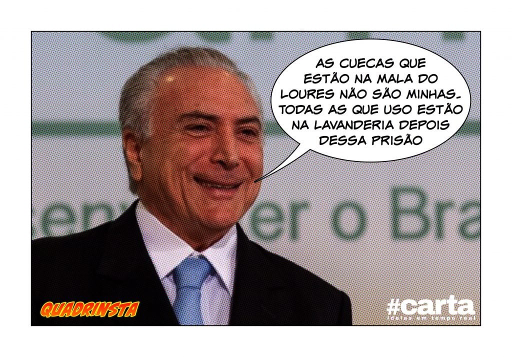 Quadrinsta – Loures leva mala para cadeia e Temer nega posse de cuecas