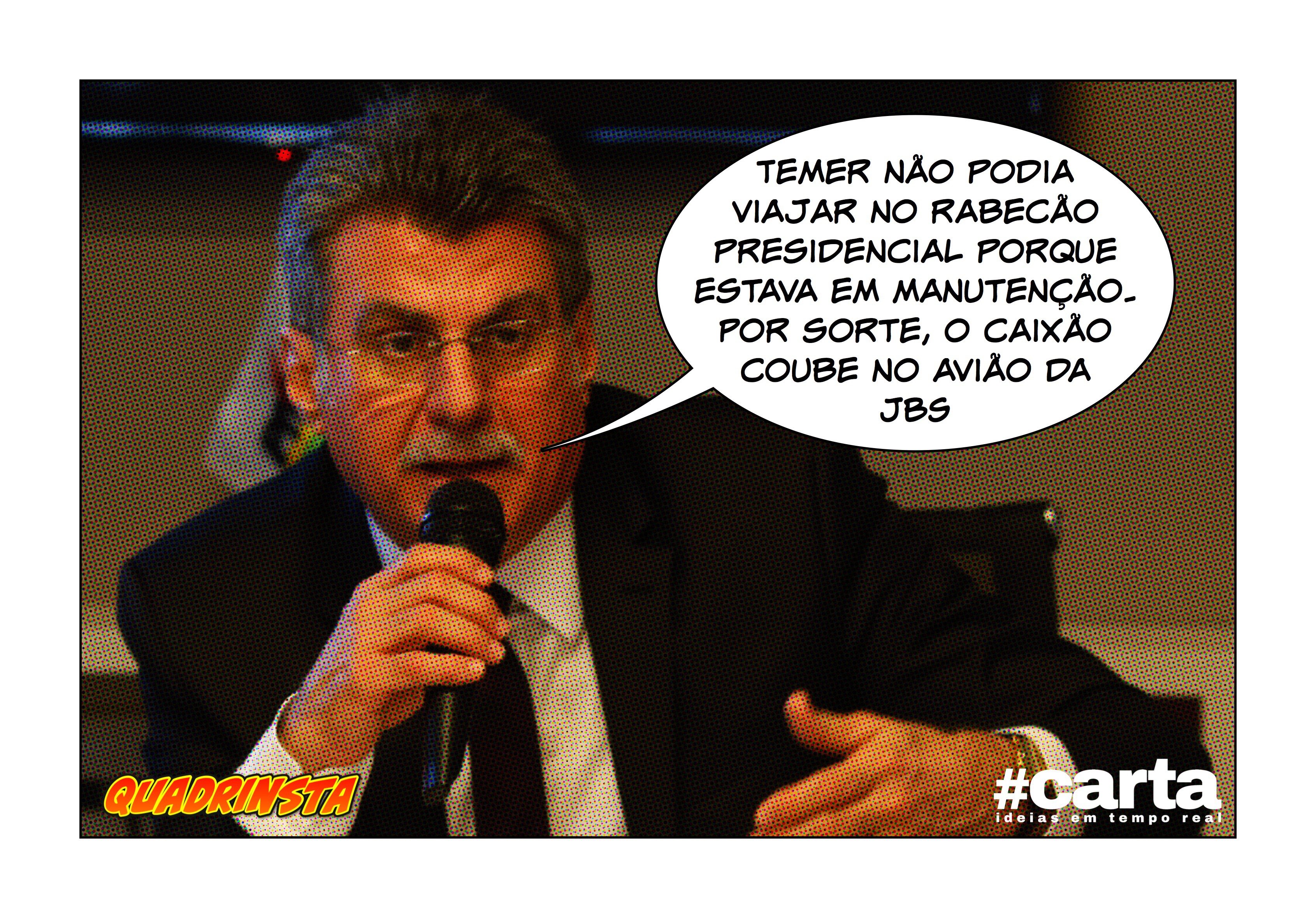 Quadrinsta – “Rabecão estava quebrado, foi no avião da JBS”, diz Jucá