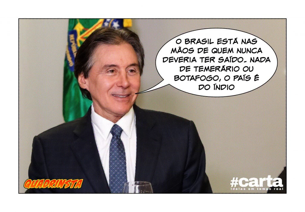 Quadrinsta – Com Temer na Alemanha e Maia na Argentina, BR é do Índio