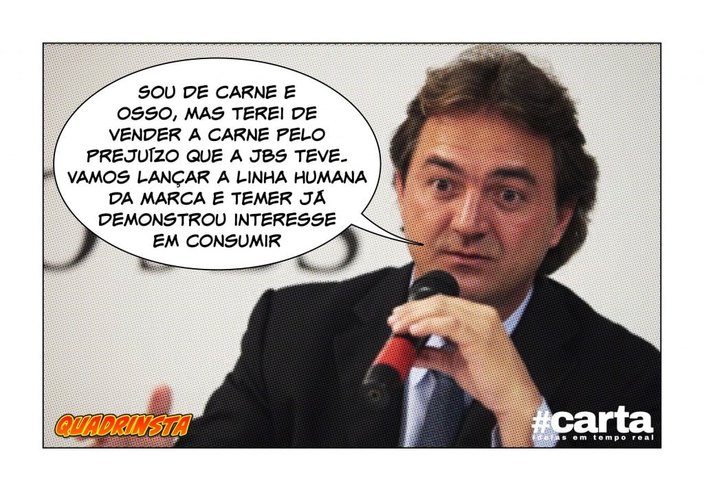 Quadrinsta – Joesley: “Sou de carne e osso, mas venderei por prejuízo”