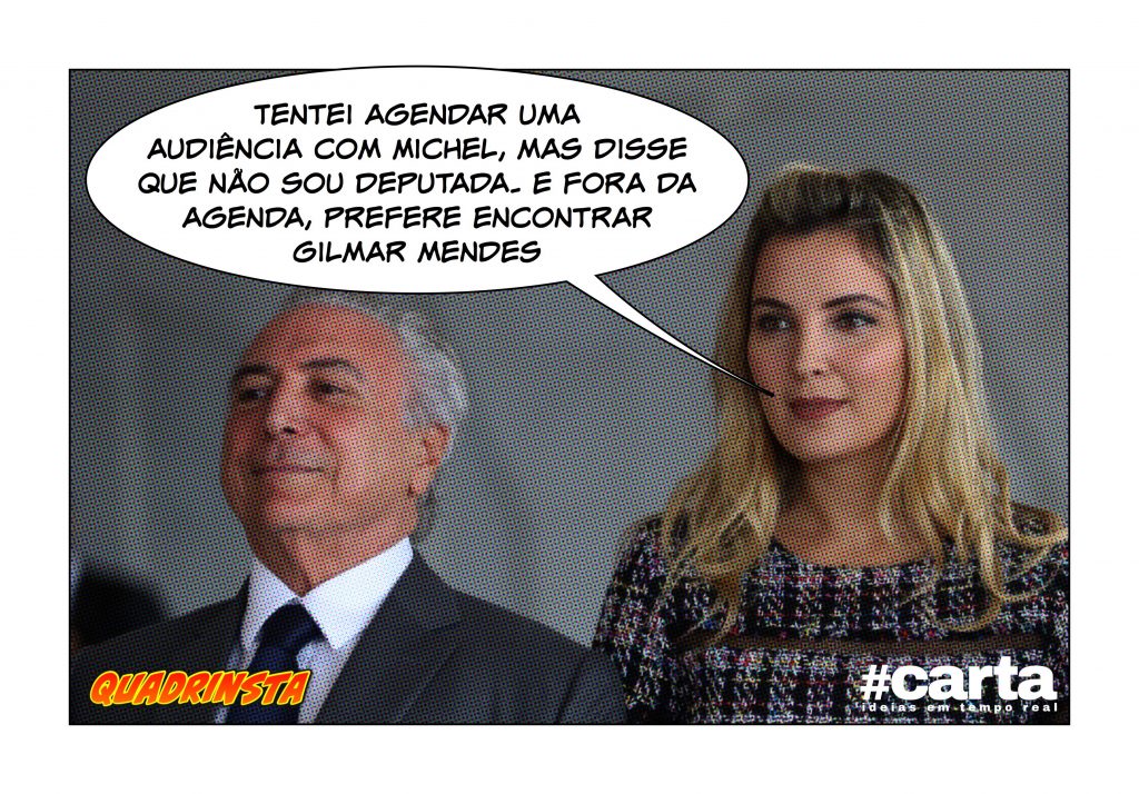 Quadrinsta – Marcela quer mandato na Câmara por encontro com Temer