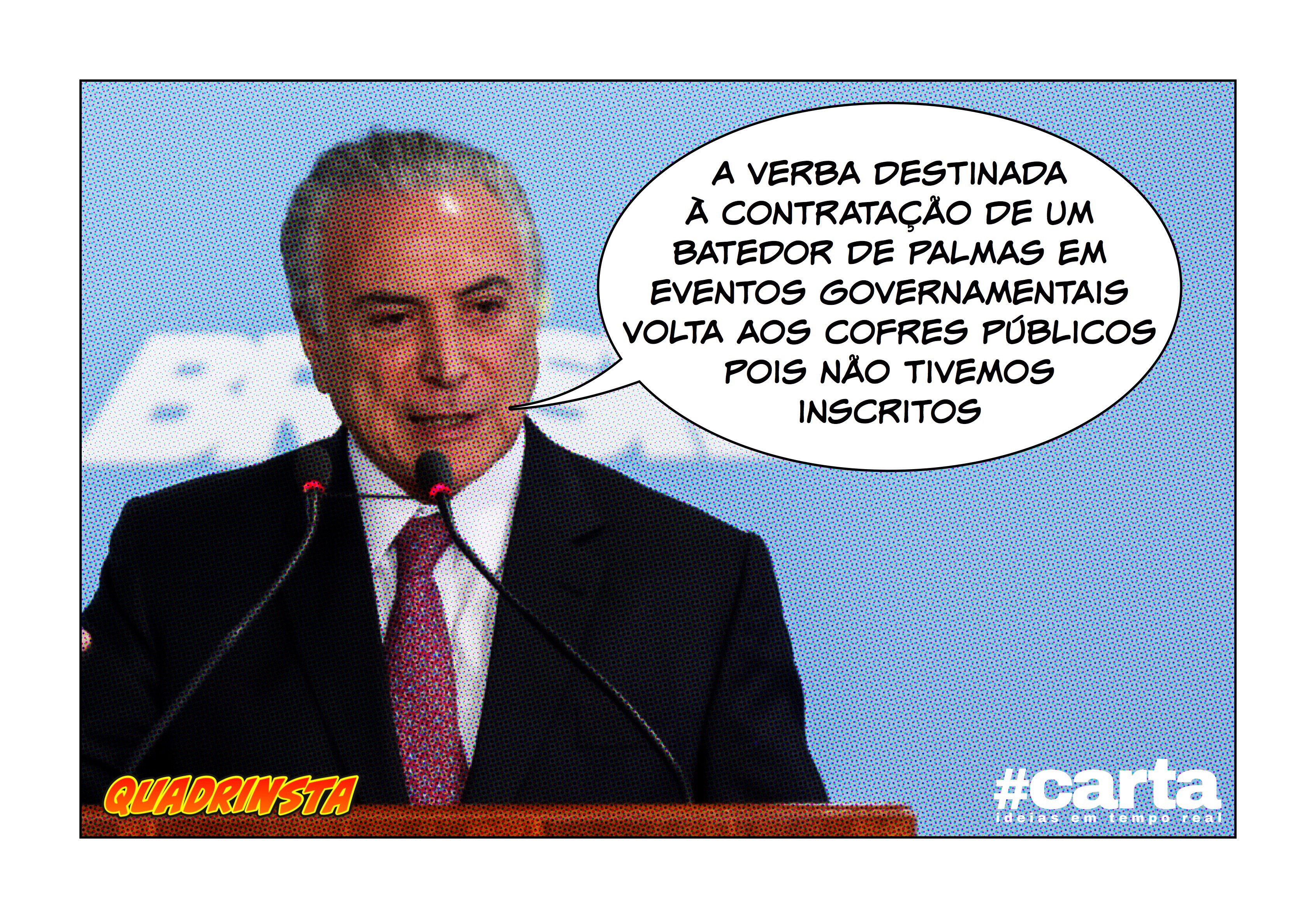 Quadrinsta – Concurso para puxador de palmas de Temer não tem inscrito