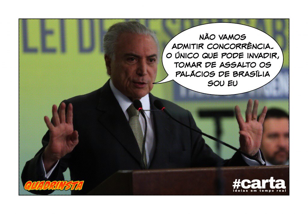 Quadrinsta – “Só eu posso tomar os Palácios”, diz Temer a invasores