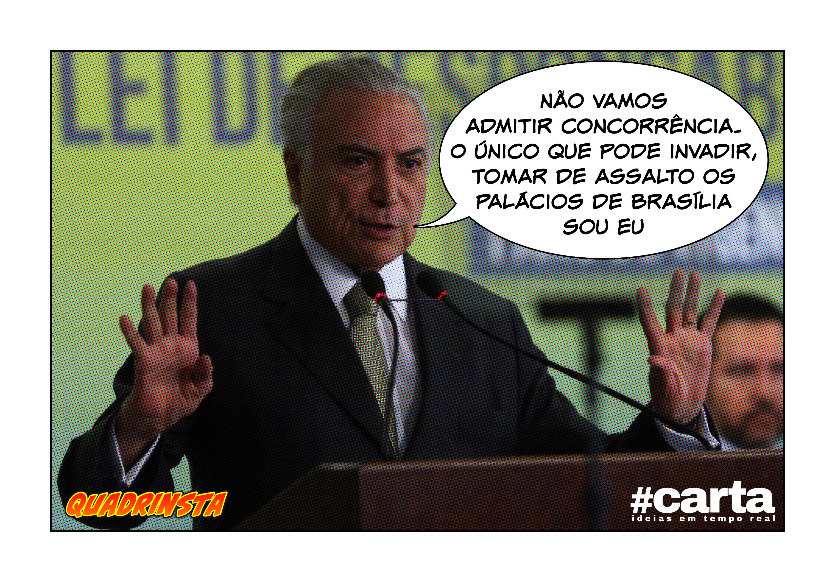 Quadrinsta – “Só eu posso tomar os Palácios”, diz Temer a invasores