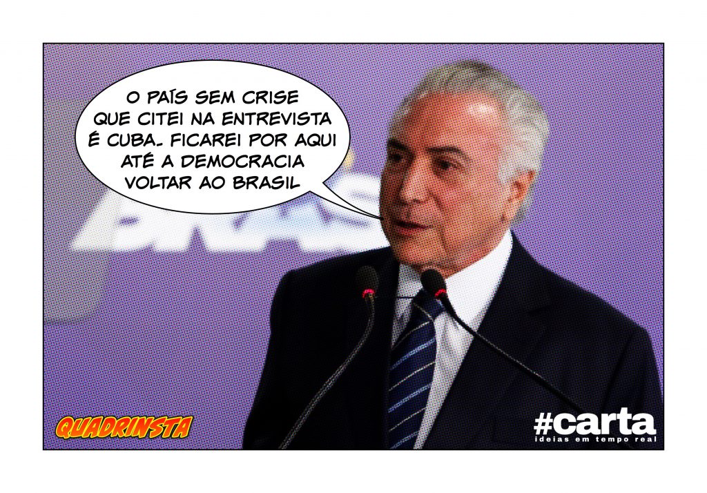 Quadrinsta – Temer volta a país sem crise e desembarca em Cuba