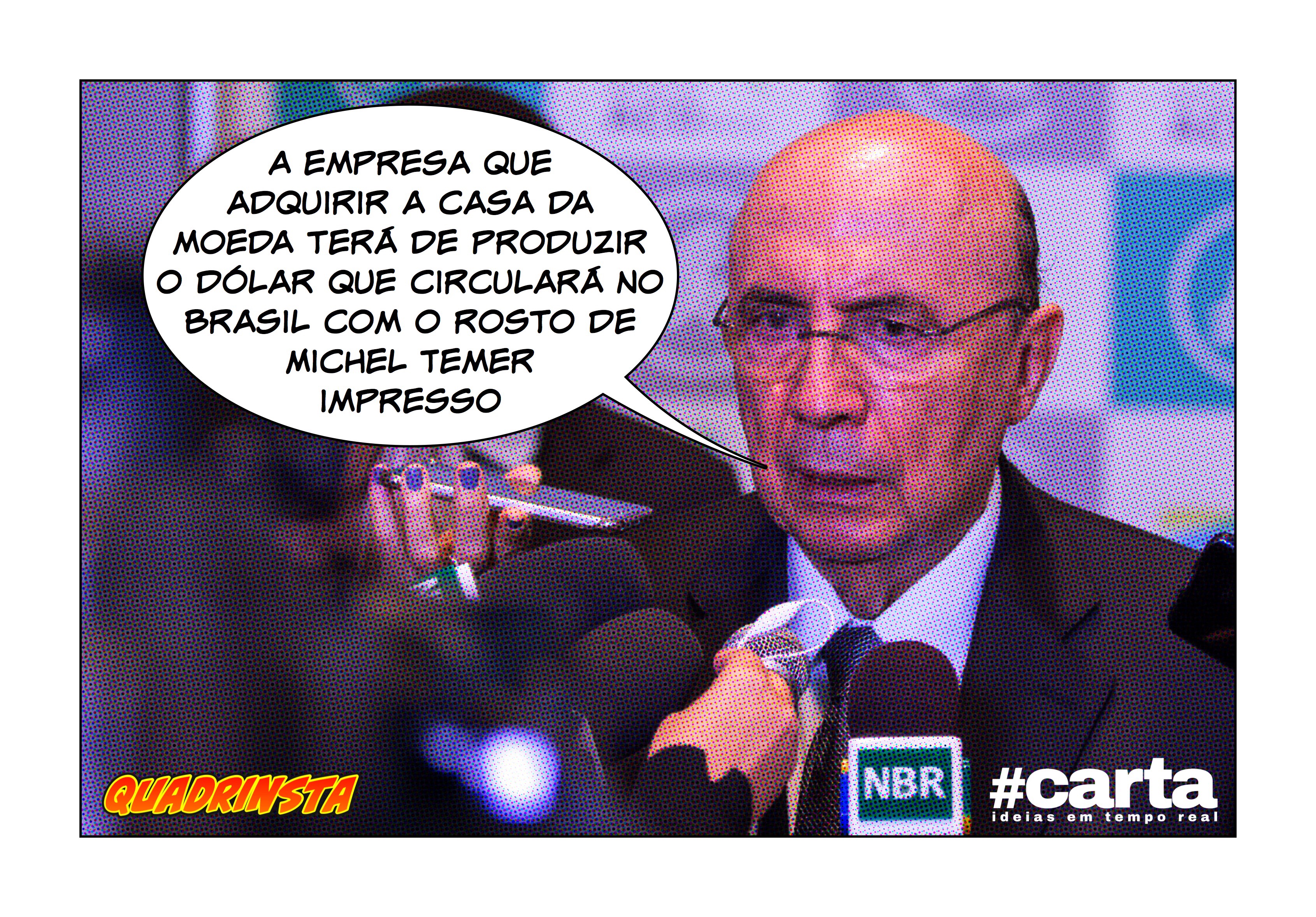 Quadrinsta – Privatização de Casa da Moeda fará dólar circular no país