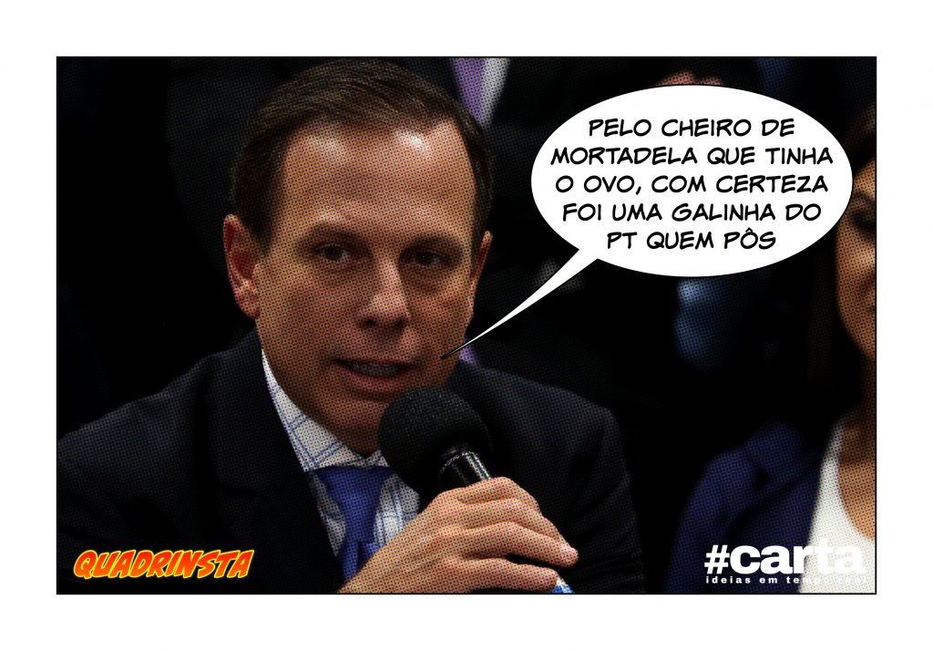 Quadrinsta – “Ovo que me atingiu é de galinha petista”, reclama Doria