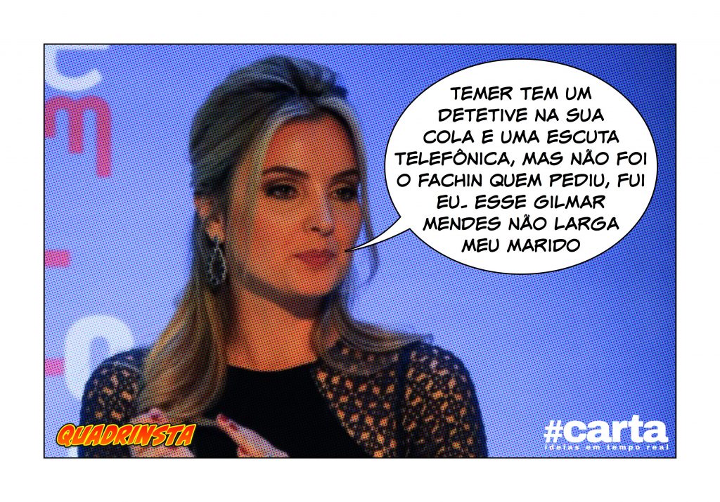 Quadrinsta – “Marcela teme mais Gilmar Mendes que Janot”, diz Temer