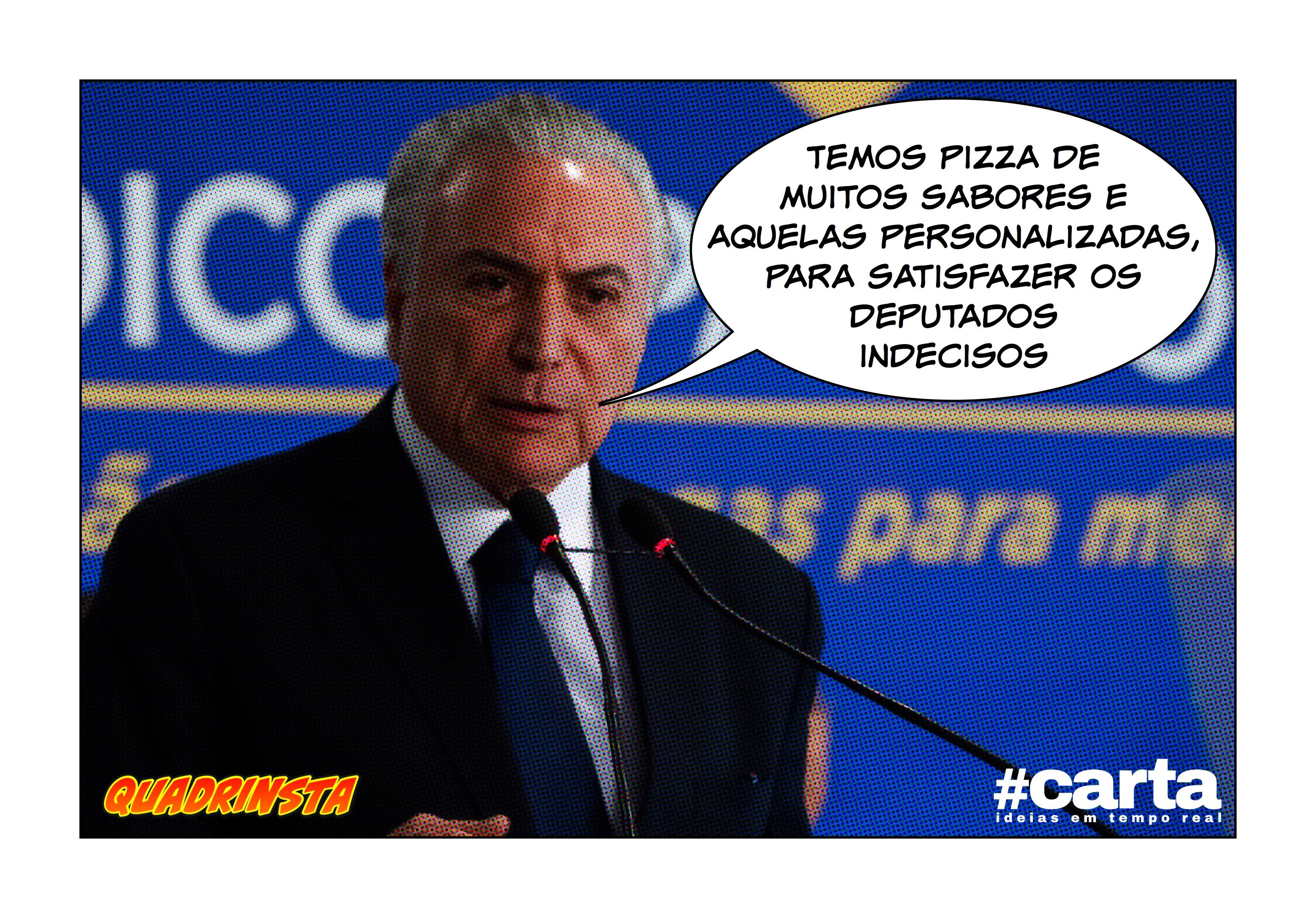 Quadrinsta – Jantar com Temer e aliados tem pizza no cardápio