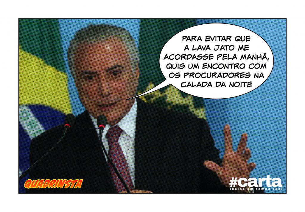 Quadrinsta – Temer chama Lava Jato à noite para vetar encontro matinal