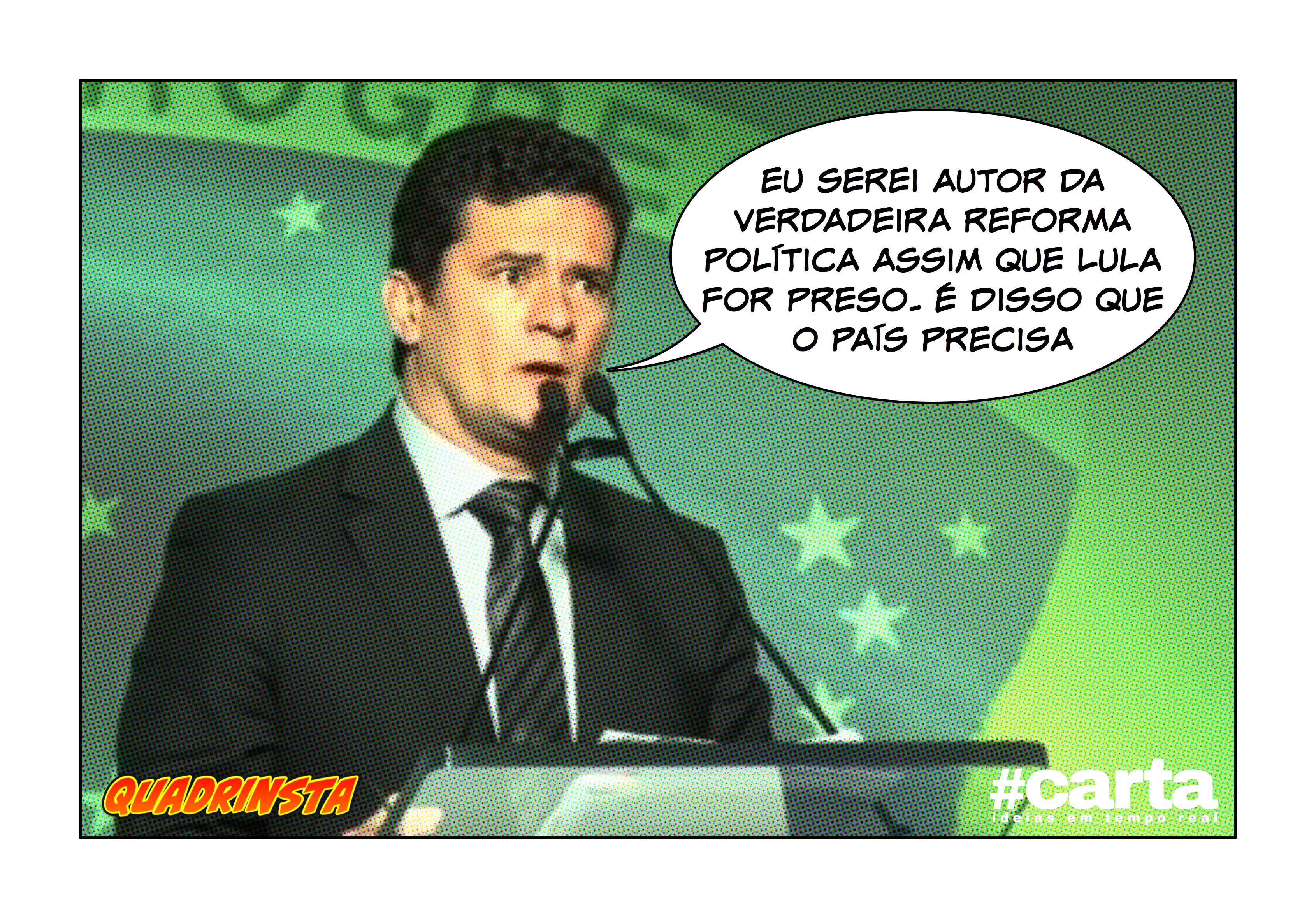 Quadrinsta – Moro quer autoria de reforma política ao prender Lula