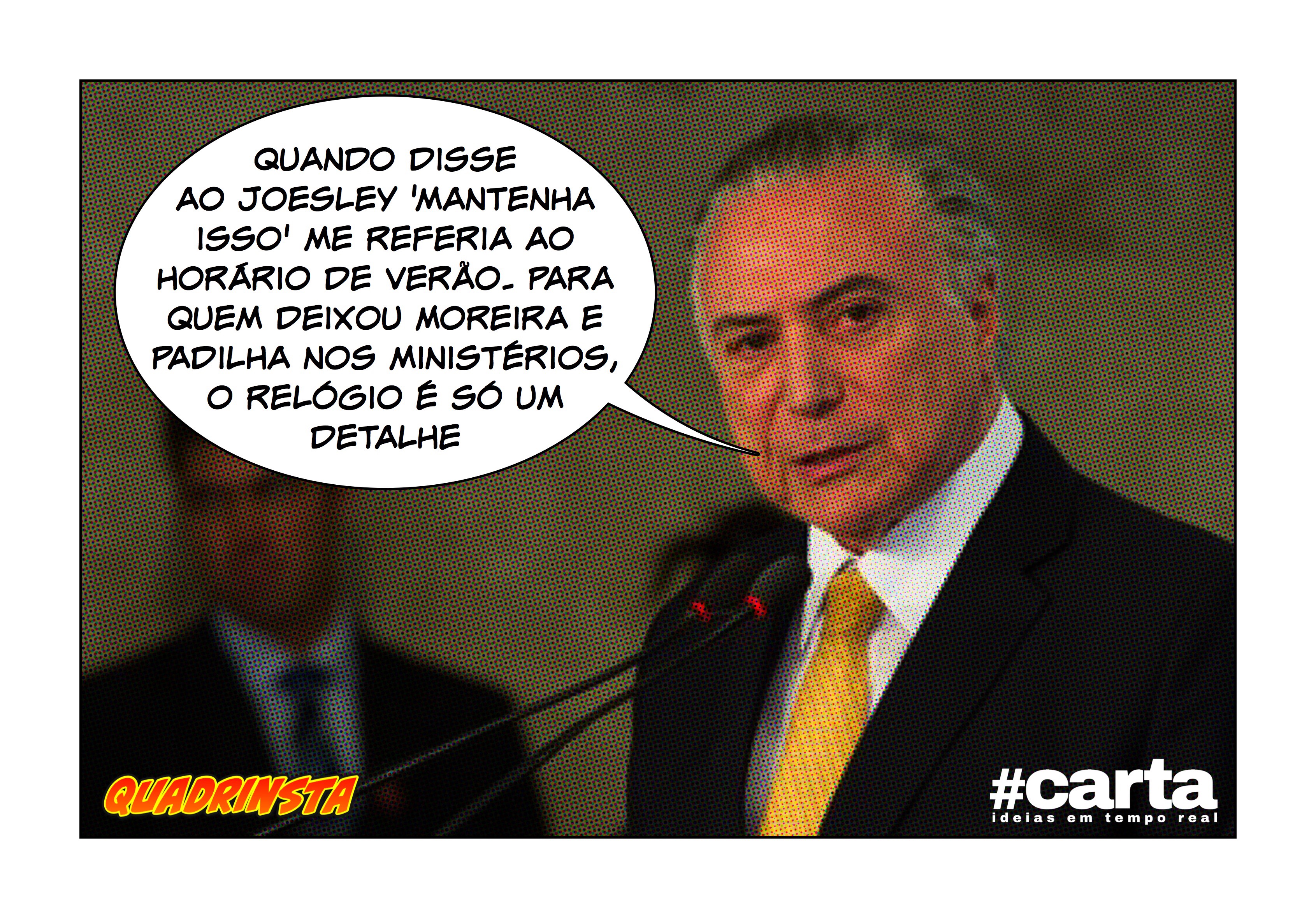 Quadrinsta – Após Moreira e Padilha, governo mantém horário de verão