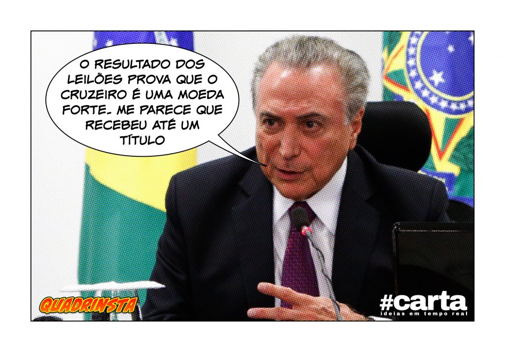 Quadrinsta – “Cruzeiro só cresce, temos uma moeda forte”, vibra Temer