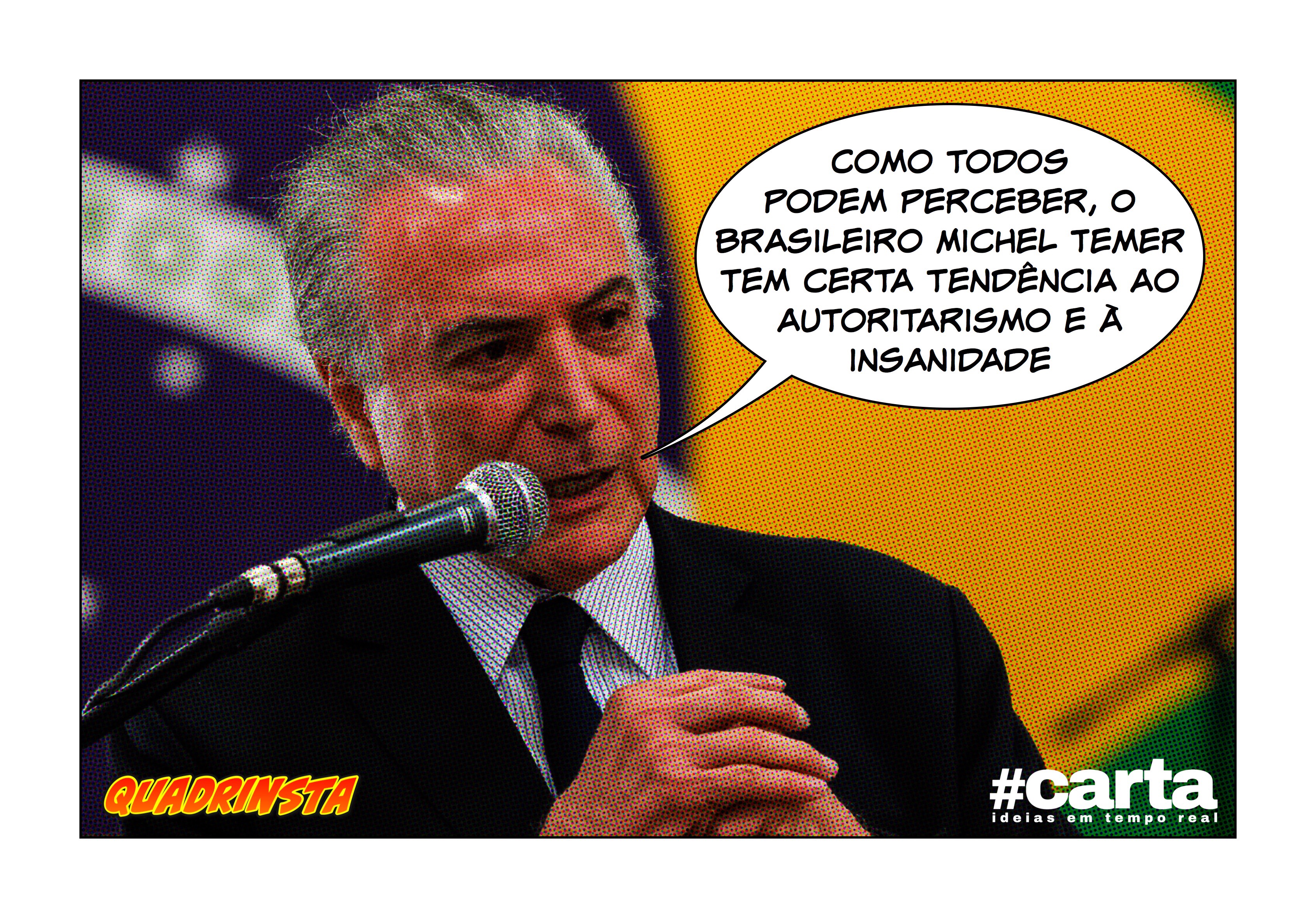 Quadrinsta – Discurso indica que Temer tem certa tendência ao delírio