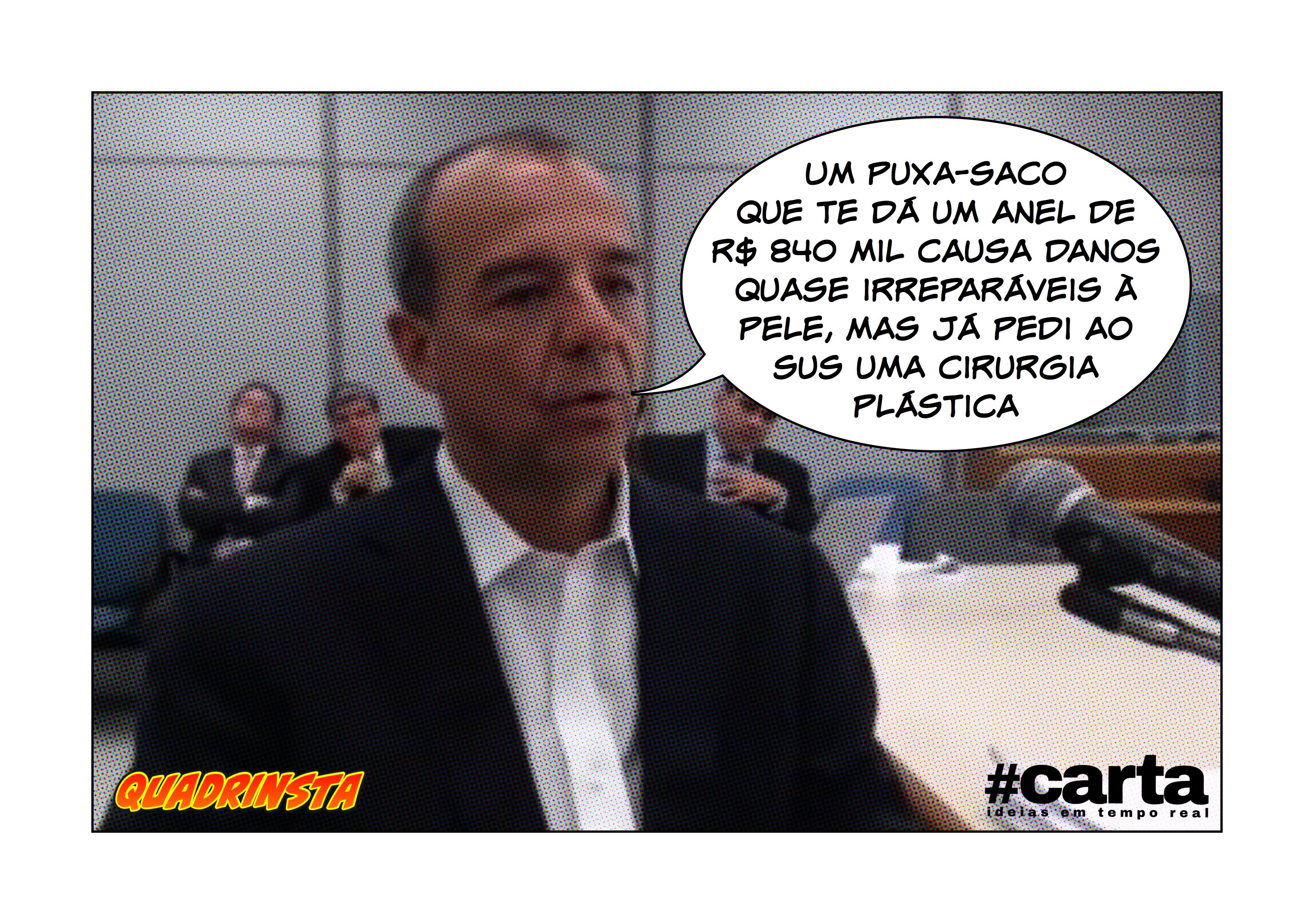 Cabral pede cirurgia plástica íntima após anel de 840 mil de puxa-saco
