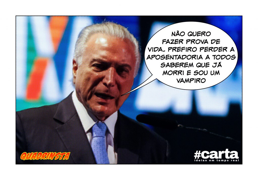 Temer perde benefício pois teme que prova de vida confirme sua morte