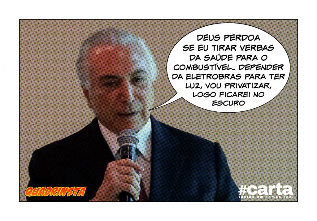 Deus nega Temer: “Tira do SUS e quer luz? É iluminado pela Eletrobras”