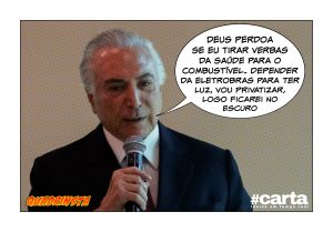 Deus nega Temer: “Tira do SUS e quer luz? É iluminado pela Eletrobras”