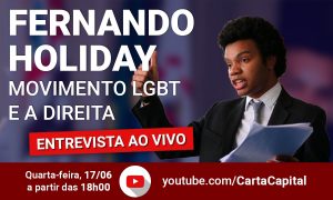 CartaCapital entrevista Fernando Holiday nesta quarta-feira, às 18h