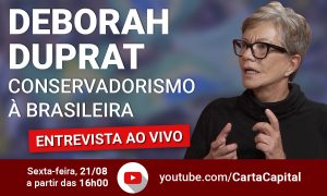 AO VIVO: CartaCapital entrevista Deborah Duprat