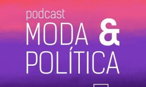 Novo podcast une Moda e Política em movimento de mobilização feminina