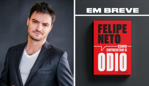 Felipe Neto anuncia livro sobre o ódio na política brasileira