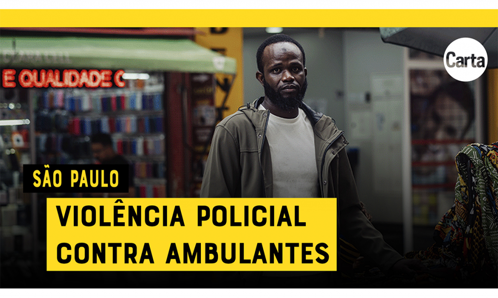 Ambulantes denunciam racismo, xenofobia e violência policial no Brás