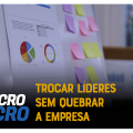 Sucessão na empresa: seis passos para uma transição bem-sucedida