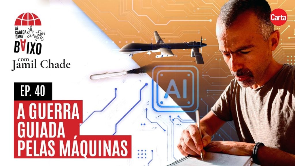 A guerra guiada pelas máquinas | De Cabeça para Baixo, com Jamil Chade #40