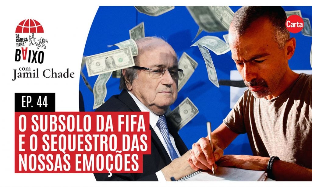 O subsolo da Fifa e o sequestro das nossas emoções